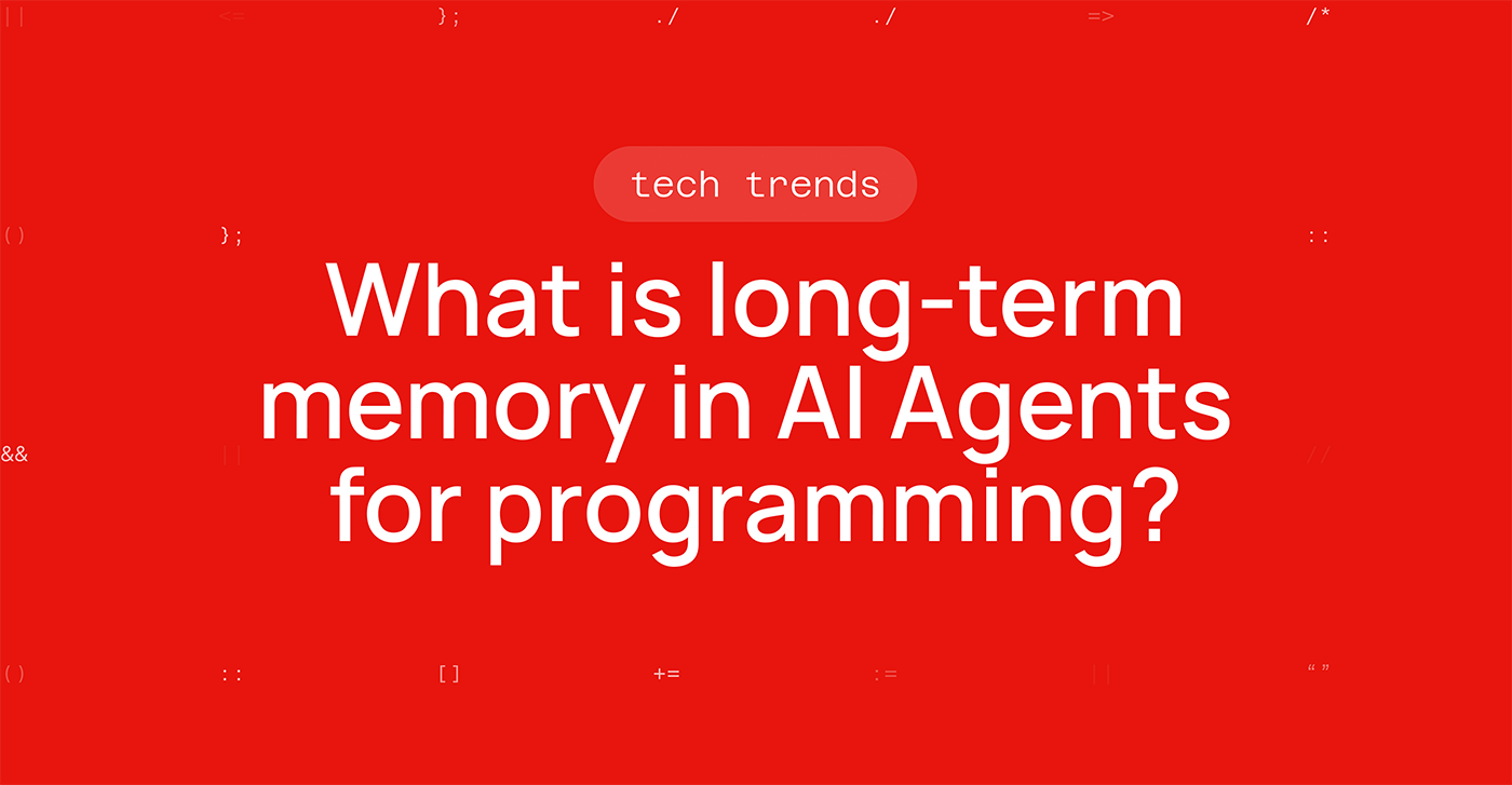 Long-term memory in AI programming: Why your team needs an Agent that doesn't forget